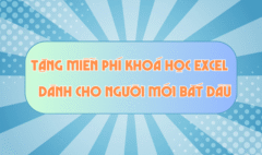 TẶNG MIỄN PHÍ KHOÁ HỌC EXCEL DÀNH CHO NGƯỜI MỚI BẮT ĐẦU